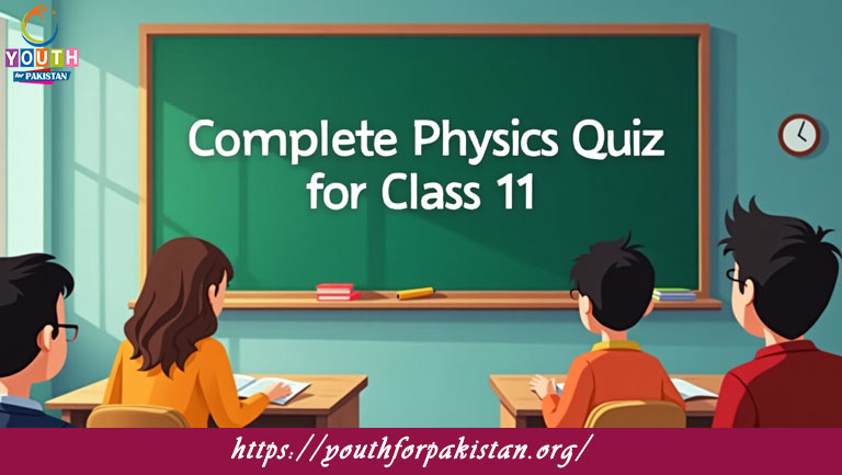 11th Class Physics Complete Quiz