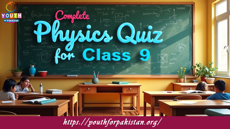 9th Class Physics Complete Quiz