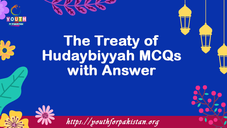 The Treaty of Hudaybiyyah MCQs