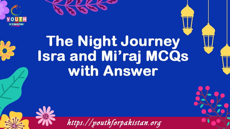 The Night Journey Isra and Mi’raj MCQs