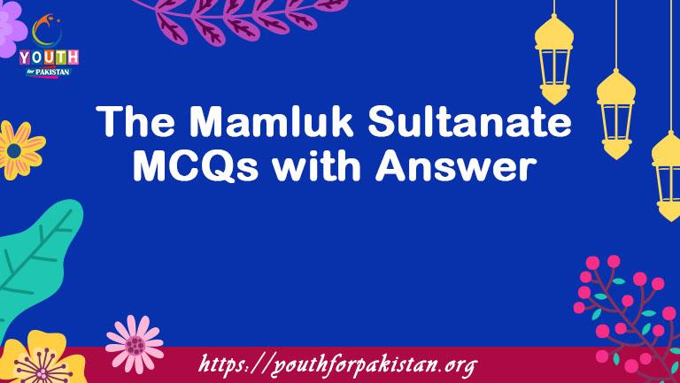 The Mamluk Sultanate MCQs