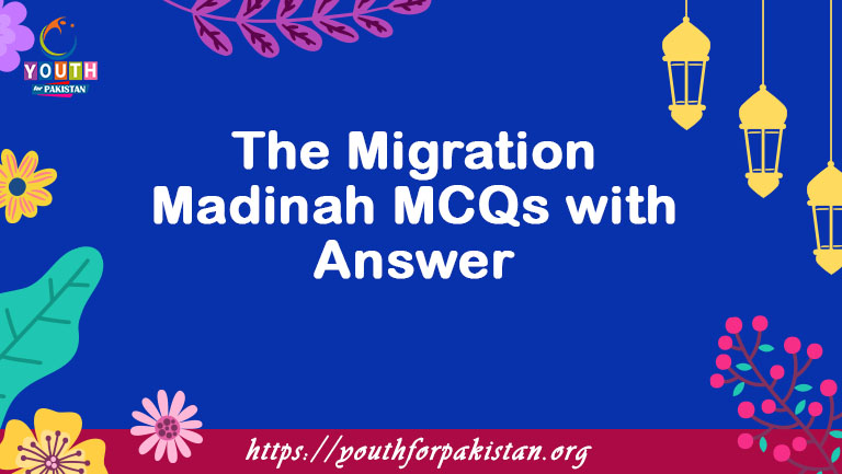 The Migration Madinah MCQs