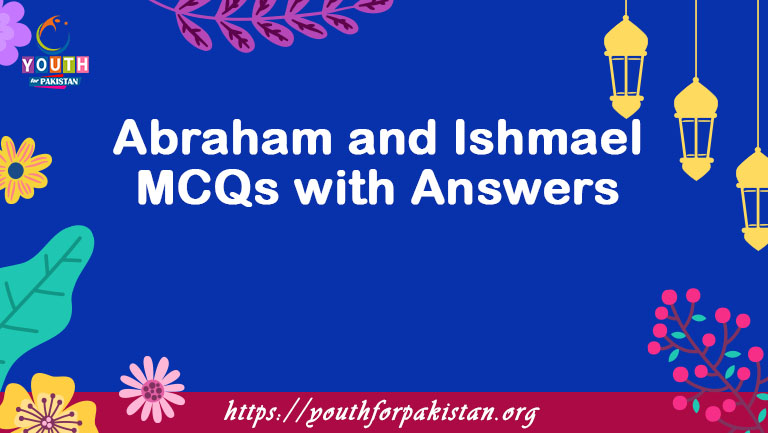 Abraham and Ishmael MCQs