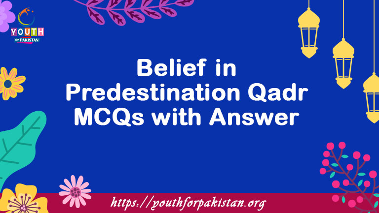 Belief in Predestination Qadr MCQs