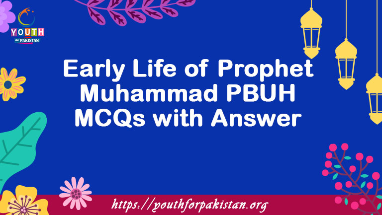 Early Life of Prophet Muhammad PBUH MCQs