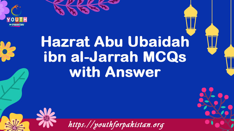 Hazrat Abu Ubaidah ibn al-Jarrah MCQs