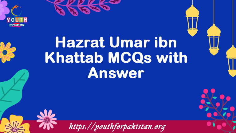 Hazrat Umar ibn Khattab MCQs