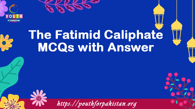 The Fatimid Caliphate MCQs