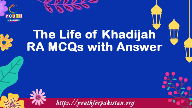 The Life of Khadijah RA MCQs