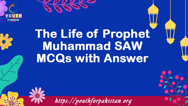 The Life of Prophet Muhammad SAW MCQs