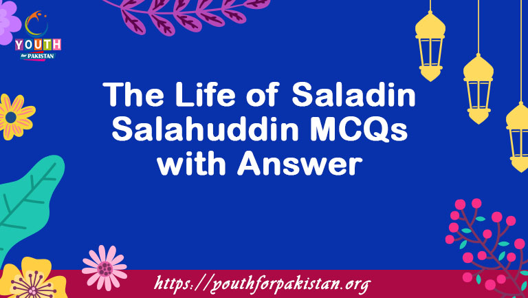 The Life of Saladin Salahuddin MCQs