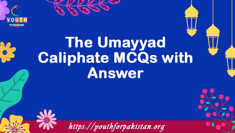 The Umayyad Caliphate MCQs